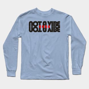 Not A Vibe Long Sleeve T-Shirt